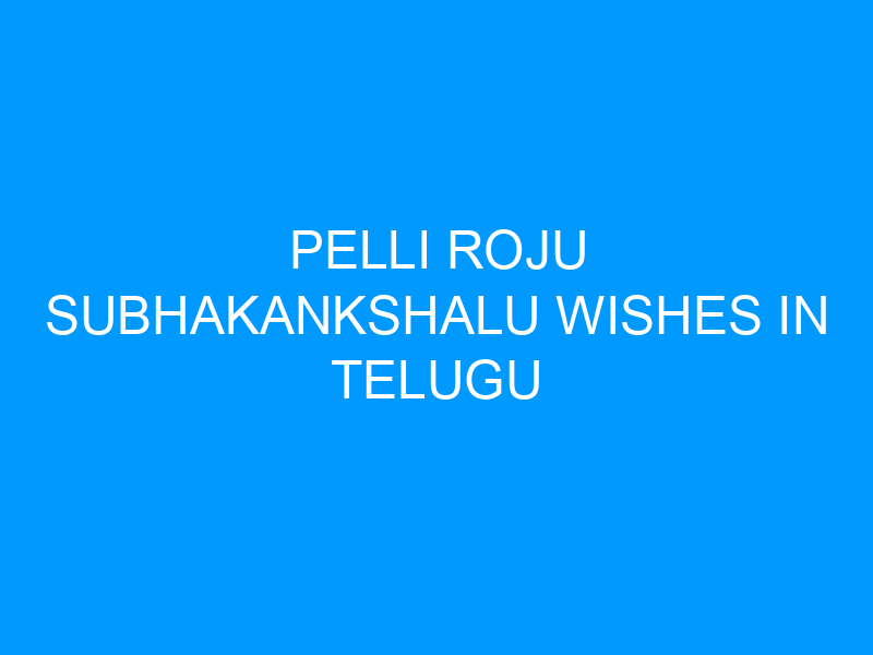 Pelli Roju Subhakankshalu Wishes In Telugu