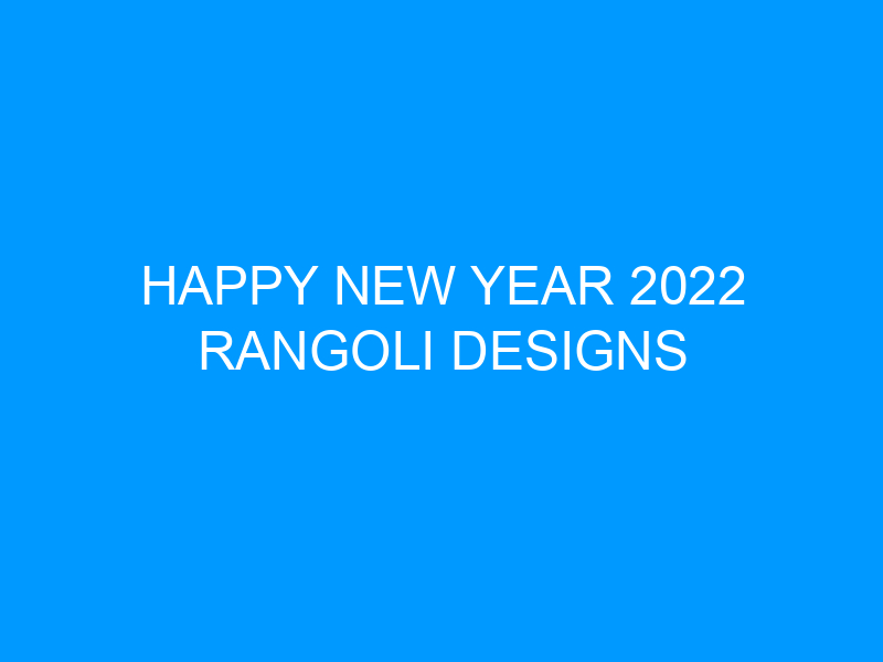 Happy New Year 2022 Rangoli Designs