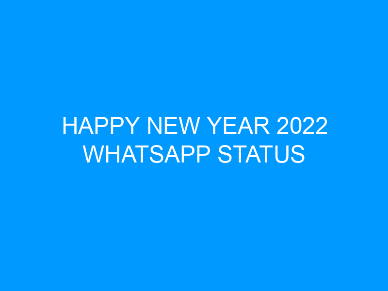 Happy New Year 2022 Whatsapp Status